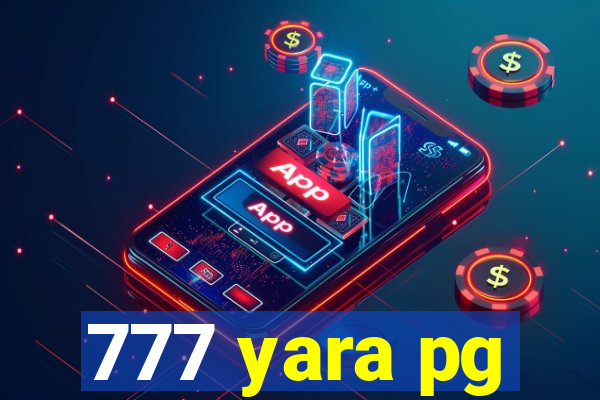 777 yara pg